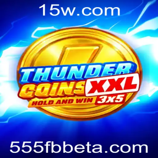 ThunderCoinsXxl: Descubra o Universo do Novo Jogo com a Palavra-chave Misteriosa 555fbbet